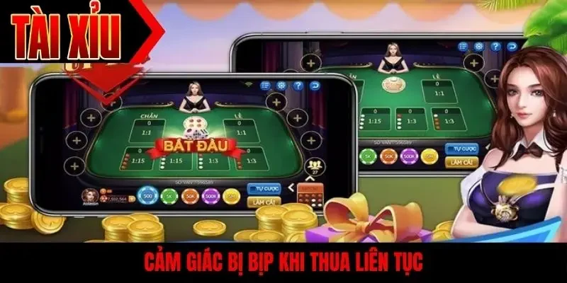Cảm giác bị bịp khi thua liên tục