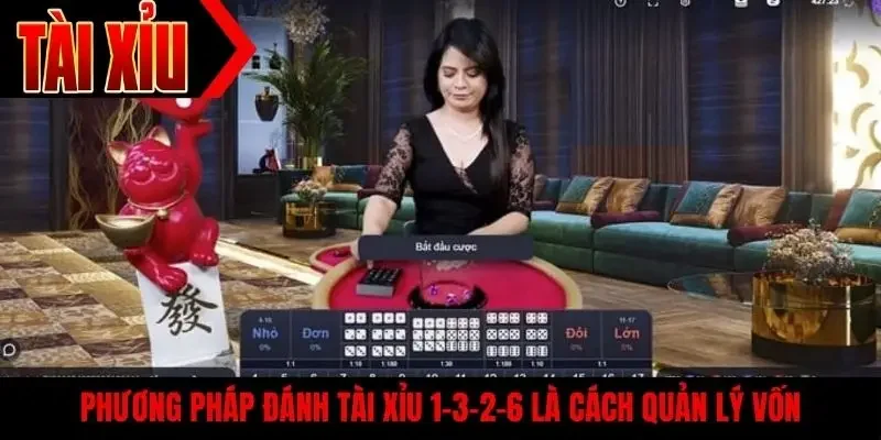 Phương pháp đánh tài xỉu 1-3-2-6 là cách quản lý vốn