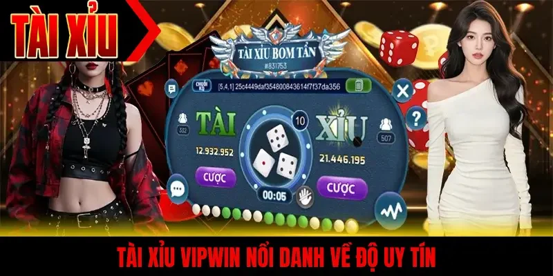 Tài xỉu Vipwin nổi danh về độ uy tín