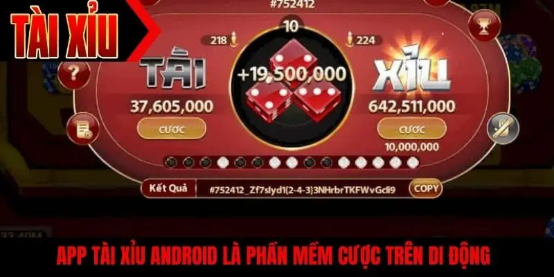 App tài xỉu Android là phần mềm cược trên di động