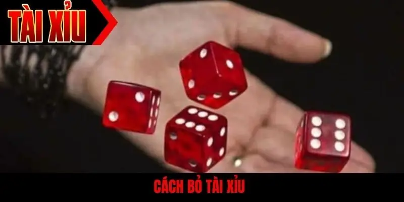 Cách bỏ tài xỉu