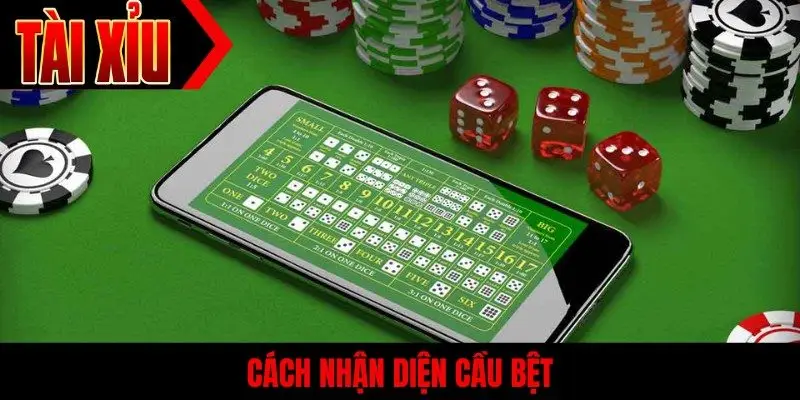 Cách nhận diện cầu bệt