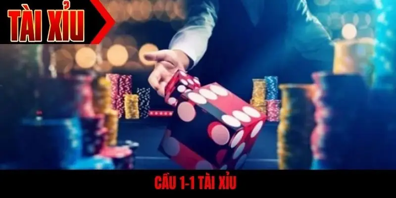 Cầu 1-1 tài xỉu