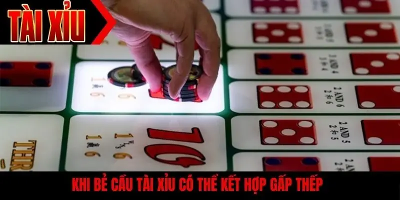 Khi bẻ cầu tài xỉu có thể kết hợp gấp thếp