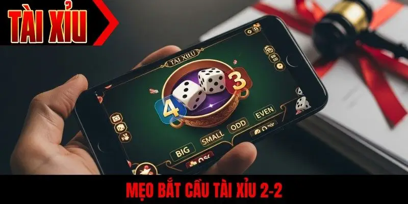 Mẹo bắt cầu tài xỉu 2-2